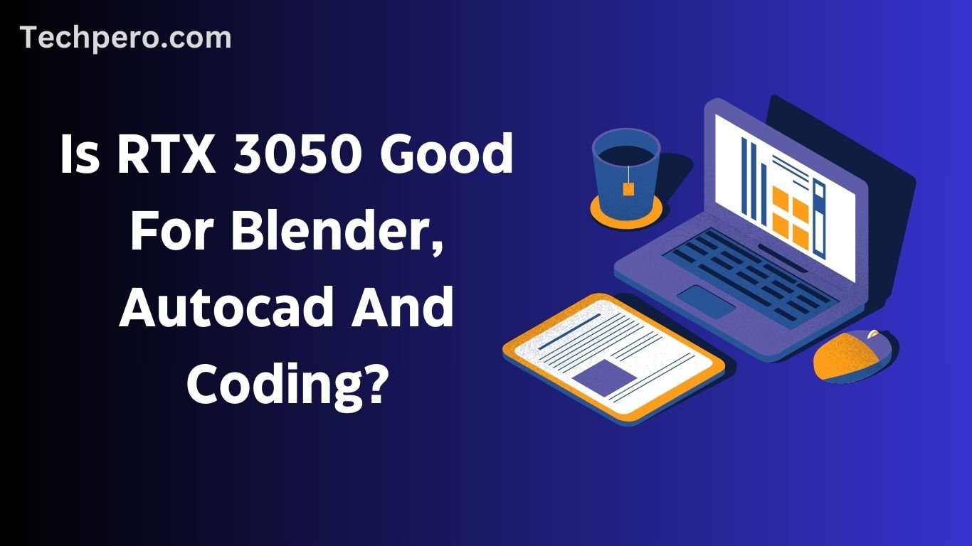 Is RTX 3050 Good For Blender, Autocad And Coding